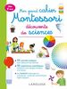 Mon grand cahier Montessori de découverte des sciences : dès 5 ans