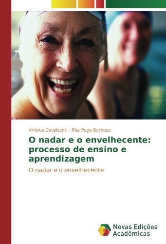O nadar e o envelhecente: processo de ensino e aprendizagem: O nadar e o envelhecente
