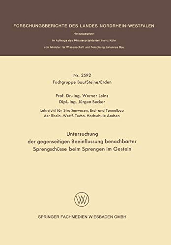 Untersuchung der gegenseitigen Beeinflussung benachbarter Sprengschüsse beim Sprengen im Gestein (Forschungsberichte des Landes Nordrhein-Westfalen, 2592, Band 2592)