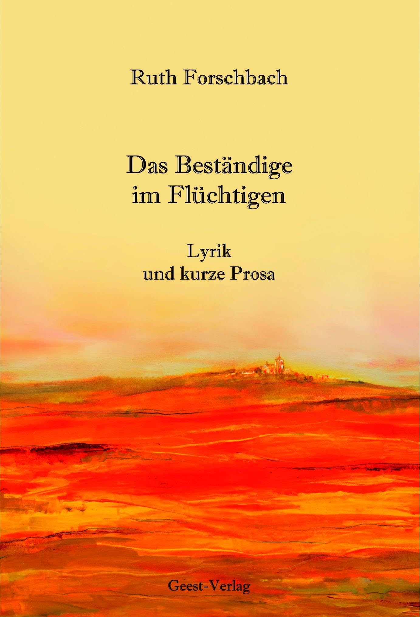 Das Beständige im Flüchtigen: Lyrik und kurze Prosa