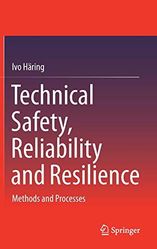 Technical Safety, Reliability and Resilience: Methods and Processes