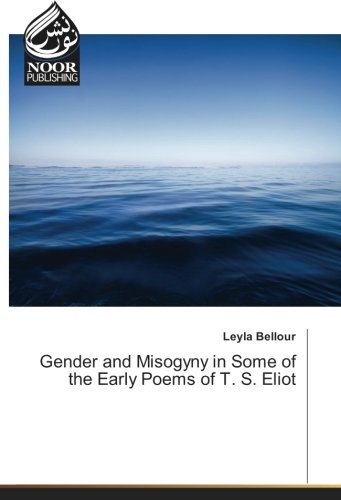 Gender and Misogyny in Some of the Early Poems of T. S. Eliot