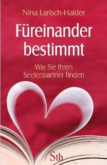 Füreinander bestimmt: Wie Sie Ihren Seelenpartner finden