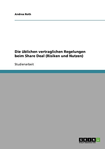 Die üblichen vertraglichen Regelungen beim Share Deal (Risiken und Nutzen)