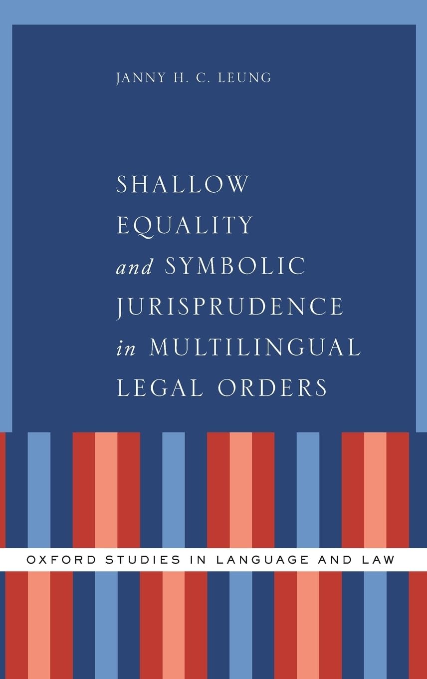 Shallow Equality and Symbolic Jurisprudence in Multilingual Legal Orders (Oxford Studies in Language and Law)