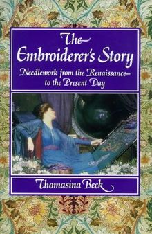 The Embroiderer's Story: Needlework from the Renaissance to the Present Day