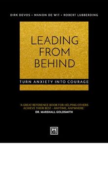 Leading From Behind: Turn anxiety into courage: A history of discoveries, technologies, competition, and wealth