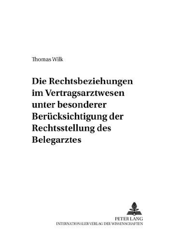 Die Rechtsbeziehungen im Vertragsarztwesen unter besonderer Berücksichtigung der Rechtsstellung des Belegarztes (Bochumer Schriften zum Sozialrecht)