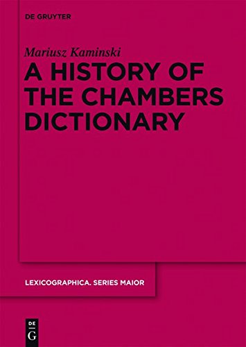 A History of the Chambers Dictionary (Lexicographica. Series Maior, Band 143)