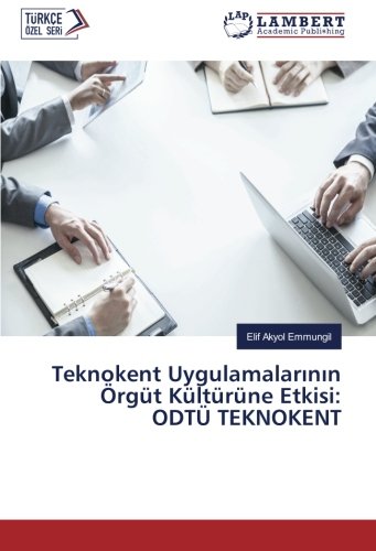 Teknokent Uygulamalarının Örgüt Kültürüne Etkisi: ODTÜ TEKNOKENT