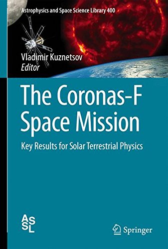 The Coronas-F Space Mission: Key Results for Solar Terrestrial Physics (Astrophysics and Space Science Library)