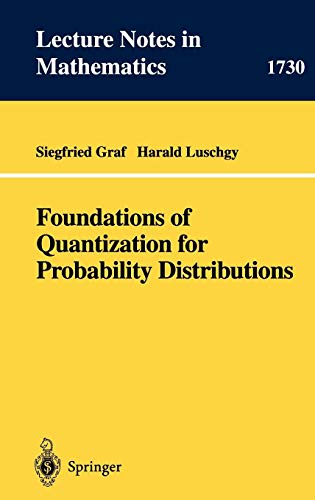 Foundations of Quantization for Probability Distributions (Lecture Notes in Mathematics, Band 1730)
