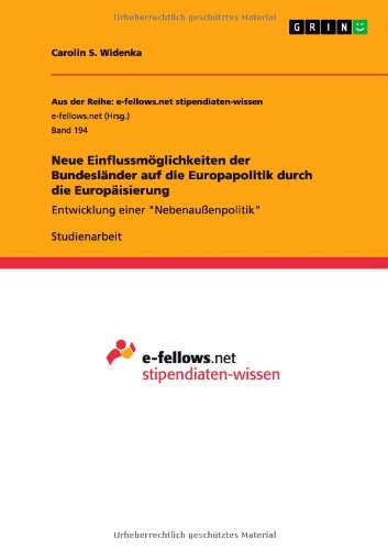 Neue Einflussmöglichkeiten der Bundesländer auf die Europapolitik durch die Europäisierung: Entwicklung einer Nebenaußenpolitik