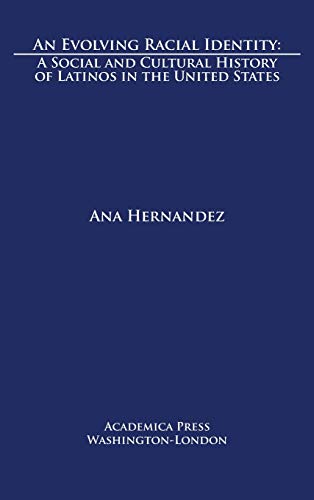 An evolving racial identity: a social and cultural history of Latinos in the United States