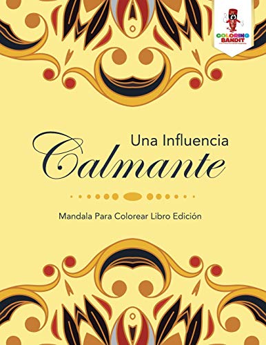 Una Influencia Calmante: Mandala Para Colorear Libro Edición
