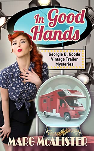 In Good Hands (Georgie B. Goode Vintage Trailer Mysteries, Band 5)