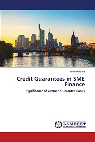 Credit Guarantees in SME Finance: Significance of German Guarantee Banks
