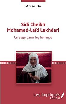 Sidi Cheikh Mohamed-Laïd Lakhdari : un sage parmi les hommes