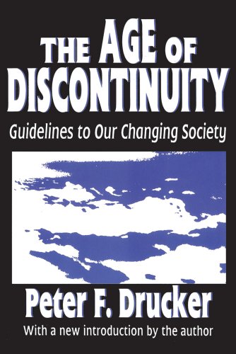 Drucker, Peter F. The Age Of Discontinuity, Guidelines To Our Changing Society