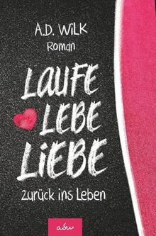 Laufe Lebe Liebe: zurück ins Leben