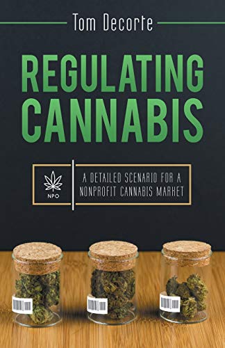 Regulating Cannabis: A Detailed Scenario for a Nonprofit Cannabis Market