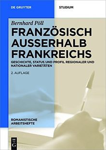 Französisch außerhalb Frankreichs: Geschichte, Status und Profil regionaler und nationaler Varietäten (Romanistische Arbeitshefte, Band 42)