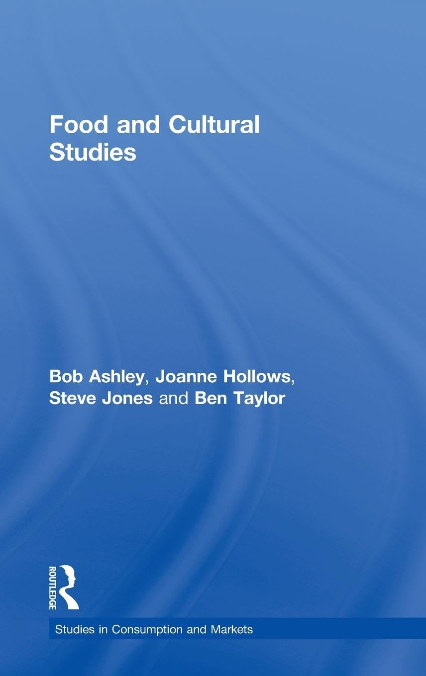 Food and Cultural Studies (Studies in Consumption and Markets)
