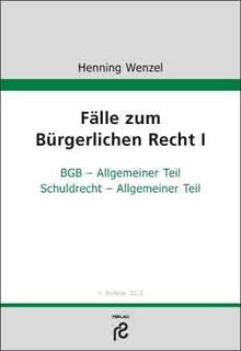 Fälle zum Bürgerlichen Recht I: BGB Allgemeiner Teil; Schuldrecht Allgemeiner Teil