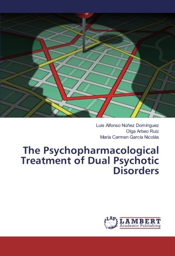 The Psychopharmacological Treatment of Dual Psychotic Disorders