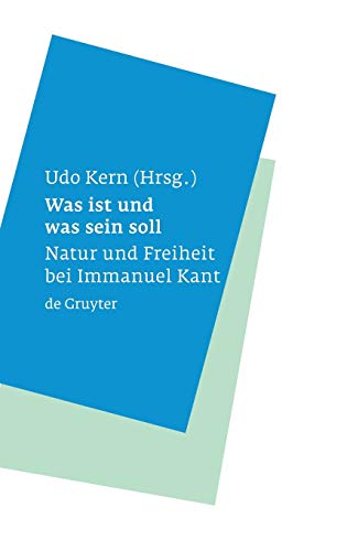 Was ist und was sein soll: Natur und Freiheit bei Immanuel Kant