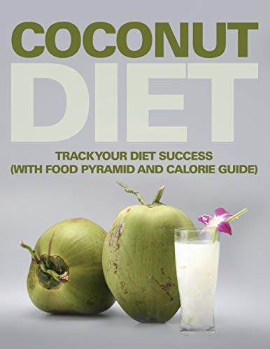 Coconut Diet: Track Your Diet Success (with Food Pyramid and Calorie Guide)