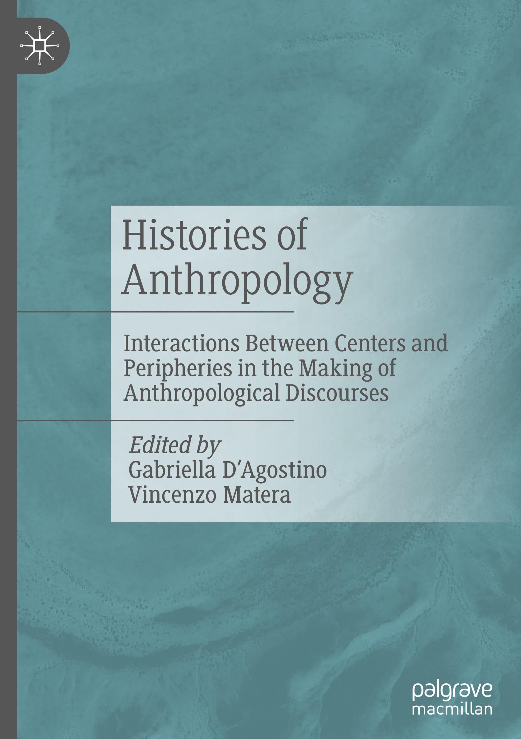 Histories of Anthropology: Interactions Between Centers and Peripheries in the Making of Anthropological Discourses