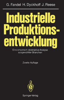 Industrielle Produktionsentwicklung: Eine empirisch-deskriptive Analyse ausgew??hlter Branchen: Eine empirisch-deskriptive Analyse ausgewählter Branchen