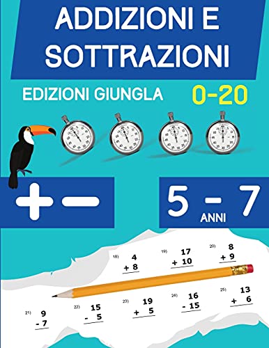 Addizioni e Sottrazioni: Libro di esercizi di matematica per bambini di 5-7 anni | Cifre 1 a 20