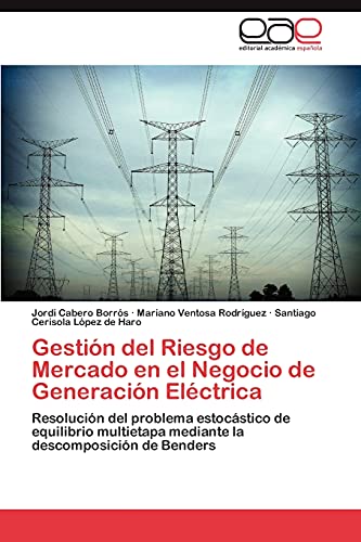 Gestión del Riesgo de Mercado en el Negocio de Generación Eléctrica: Resolución del problema estocástico de equilibrio multietapa mediante la descomposición de Benders