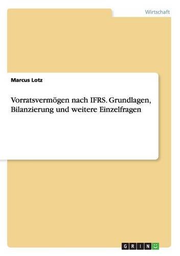 Vorratsvermögen nach IFRS. Grundlagen, Bilanzierung und weitere Einzelfragen