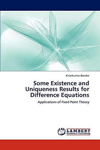 Some Existence and Uniqueness Results for Difference Equations: Applications of Fixed Point Theory