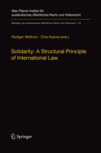 Solidarity: A Structural Principle of International Law (Beiträge zum ausländischen öffentlichen Recht und Völkerrecht, Band 213)