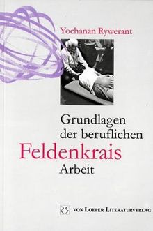 Grundlagen der beruflichen Feldenkrais-Arbeit