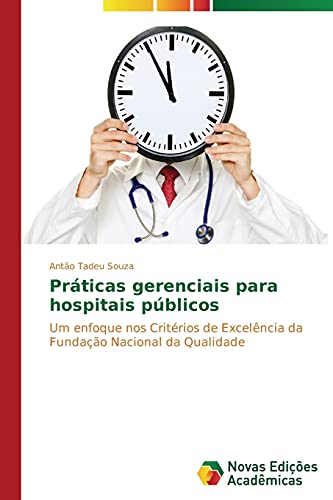 Práticas gerenciais para hospitais públicos: Um enfoque nos Critérios de Excelência da Fundação Nacional da Qualidade