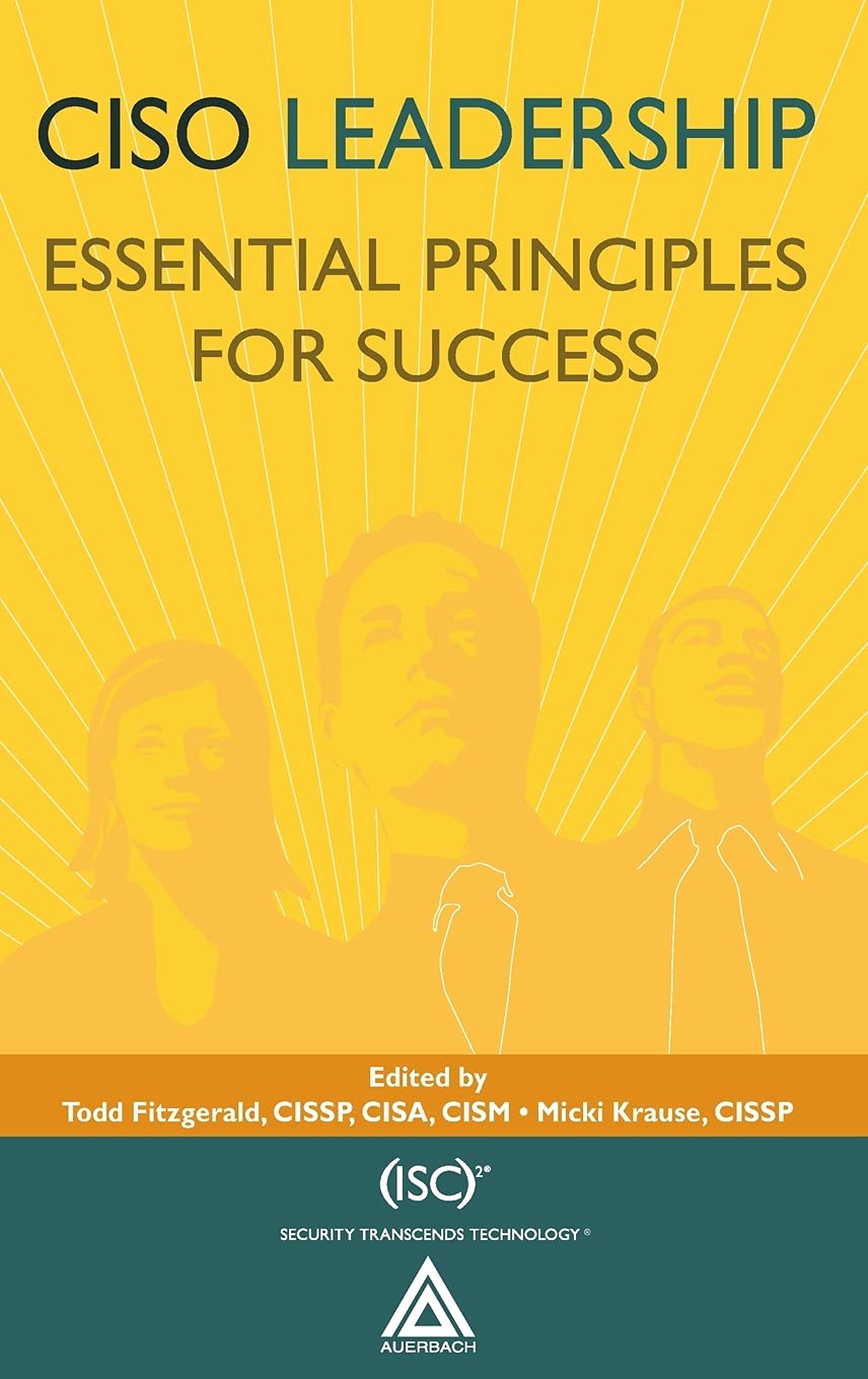 CISO Leadership: Essential Principles for Success (Isc2 Press)