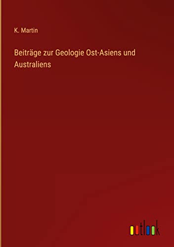 Beiträge zur Geologie Ost-Asiens und Australiens