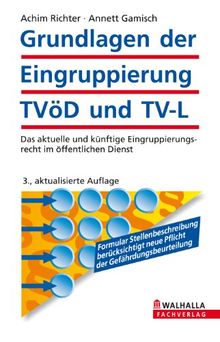 Grundlagen der Eingruppierung TVöD und TV-L: Das aktuelle und künftige Eingruppierungsrecht im öffentlichen Dienst; Walhalla Rechtshilfen