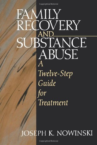 Family Recovery and Substance Abuse: A Twelve-Step Guide for Treatment
