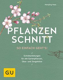 Pflanzenschnitt: So einfach geht's (GU Gartenspaß)