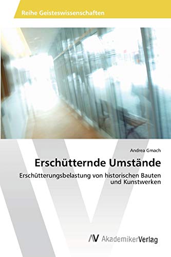 Erschütternde Umstände: Erschütterungsbelastung von historischen Bauten und Kunstwerken