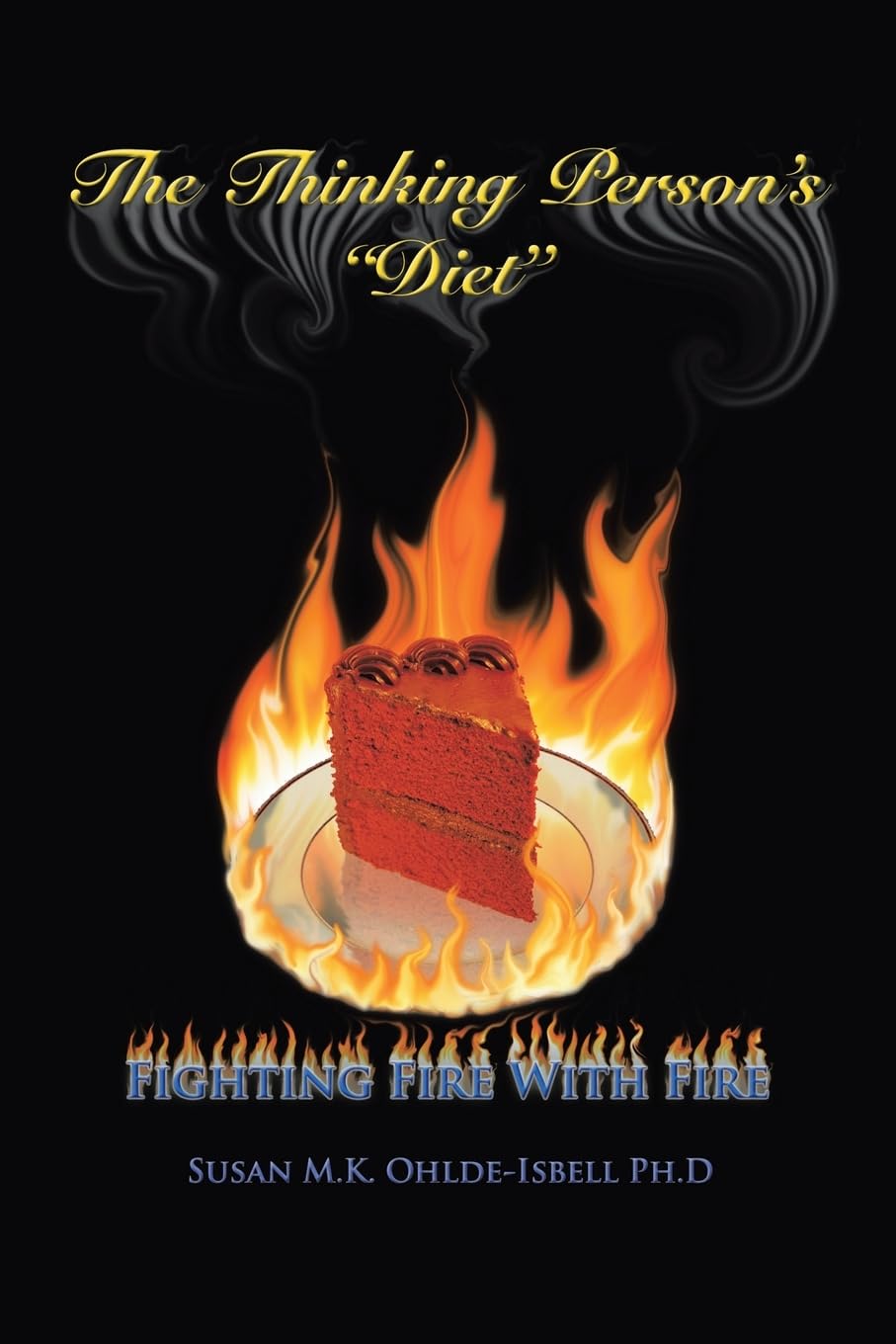The Thinking Person's Diet: Fighting Fire with Fire