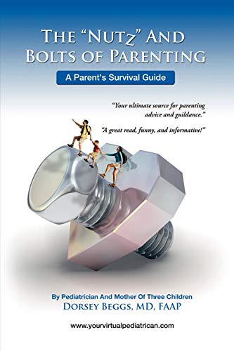 THE NUTZ AND BOLTZ OF PARENTING: A Parent's Survival Guide