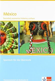 México: Sociedad, economía, historia y cultura. Spanisch Themenarbeitsheft für das Abitur mit Multimedia-CD