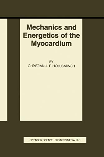 Mechanics and Energetics of the Myocardium (Basic Science for the Cardiologist, 10, Band 10)